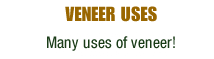 Veneer Uses